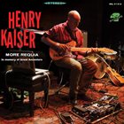 HENRY KAISER More Requia album cover