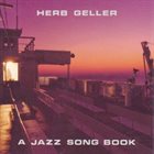 HERB GELLER A Jazz Song Book album cover