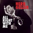 HERB GELLER All Right With Me album cover