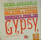 HERB GELLER Play Selections From Julie Styne & Stephen Sondheim's Music For Gypsy album cover