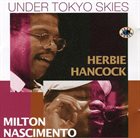 HERBIE HANCOCK Under Tokyo Skies (with Milton Nascimento) album cover