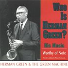 HERMAN GREEN Who is Herman Green? album cover