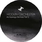 HIDDEN ORCHESTRA Archipelago Remixes Part 2 album cover