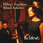 HILARY GARDNER Hilary Gardner and Ehud Asherie : The Late Set album cover