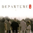 HIROSHIMA Departure album cover