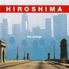 HIROSHIMA The Bridge album cover