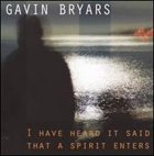 HOLLY COLE I Have Heard It Said that a Spirit Enters: Music of Gavin Bryars album cover