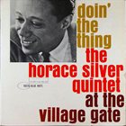 HORACE SILVER Doin' the Thing: Live at the Village Gate album cover