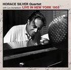 HORACE SILVER Horace Silver Quartet With Lou Donaldson : Live In New York 1953 album cover