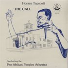 HORACE TAPSCOTT / PAN AFRIKAN PEOPLES ARKESTRA Horace Tapscott Conducting The Pan-Afrikan Peoples Arkestra ‎: The Call album cover
