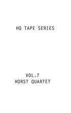 HORST QUARTET HQ Tape Series Volume 7 album cover