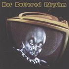 HOT BUTTERED RHYTHM Hot Buttered Rhythm album cover