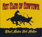 THE HOT CLUB OF COWTOWN What Makes Bob Holler album cover