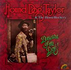 HOUND DOG TAYLOR Beware Of The Dog! album cover