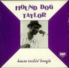 HOUND DOG TAYLOR House Rockin' Boogie album cover