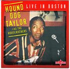 HOUND DOG TAYLOR Live In Boston album cover