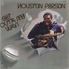 HOUSTON PERSON Get Out'a My Way! album cover