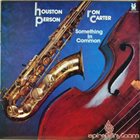 HOUSTON PERSON Houston Person, Ron Carter ‎: Something In Common album cover