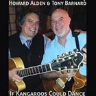HOWARD ALDEN Howard Alden & Tony Barnard : If Kangaroos Could Dance album cover