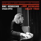 HOWARD RILEY Howard Riley Trio : BBC Sessions 1968-1970 album cover