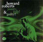 HOWARD ROBERTS Howard Roberts - Jaunty-Jolly ! & Guilty !! album cover