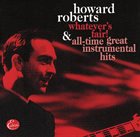 HOWARD ROBERTS Whatever's Fair! & All-Time Great Instrumental Hits album cover