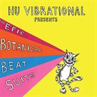 HU VIBRATIONAL The Epic Botanical Beat Suite - Boonghee Music 4 album cover