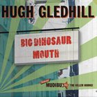 HUGH GLEDHILL Big Dinosaur Mouth album cover