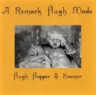 HUGH HOPPER A Remark Hugh Made (with Kramer) album cover
