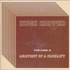 HUGH HOPPER Anatomy Of A Facelift (Volume 9) album cover
