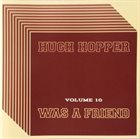 HUGH HOPPER Was A Friend (Volume 10) album cover