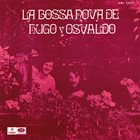 HUGO FATTORUSO Hugo Fattoruso, Osvaldo Fattoruso : La Bossa Nova De Hugo Y Osvaldo album cover