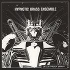 HYPNOTIC BRASS ENSEMBLE Bulletproof Brass! album cover
