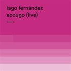 IAGO FERNÁNDEZ Acougo Live album cover