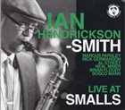 IAN HENDRICKSON-SMITH Live At Smalls album cover