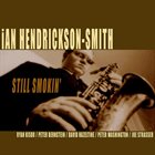 IAN HENDRICKSON-SMITH Still Smokin' album cover