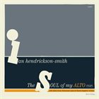 IAN HENDRICKSON-SMITH The Soul Of My Alto album cover