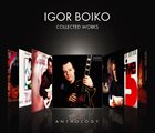 IGOR BOIKO Anthology - Collected Works album cover
