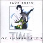 IGOR BOIKO Time of Inspiration album cover