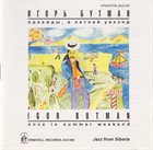IGOR BUTMAN Once In Summer Weekend album cover
