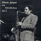 ILLINOIS JACQUET Illinois Jacquet With Wild Bill Davis: Vol. 2 album cover