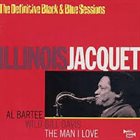 ILLINOIS JACQUET The Man I Love- The Definitive Black & Blue Sessions album cover