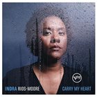 INDRA RIOS-MOORE Carry My Heart album cover