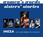 INEZA (INEZA KERSCHKAMP) Ineza with Alex Webb & The Copasetics : Women's Words - Sisters' Stories album cover