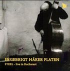 INGEBRIGT HÅKER FLATEN Steel - Live In Bucharest album cover