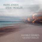 INGRID JENSEN Ingrid Jensen & Steve Treseler : Invisible Sounds - For Kenny Wheeler album cover