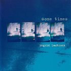 INGRID LAUBROCK Some Times album cover