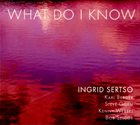 INGRID SERTSO What Do I Know album cover