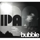 I.P.A. Bubble album cover