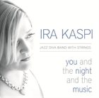 IRA KASPI — You And The Night And The Music album cover